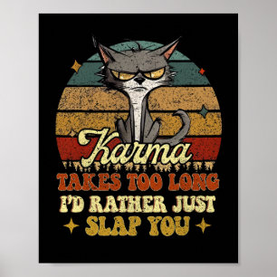 Karma Takes Too Long I'd Rather Just Slap You Funn Poster