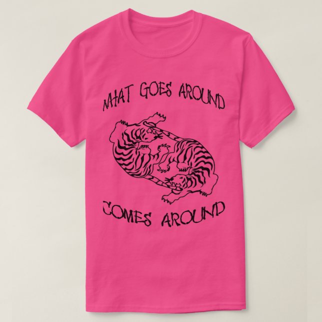 Karma Tiger Black what goes around comes around 1 T-Shirt (Design Front)