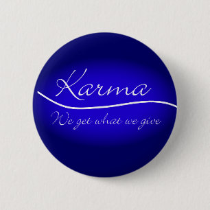 Karma - We Get What We Give 6 Cm Round Badge