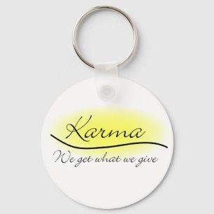 Karma - We Get What We Give Key Ring