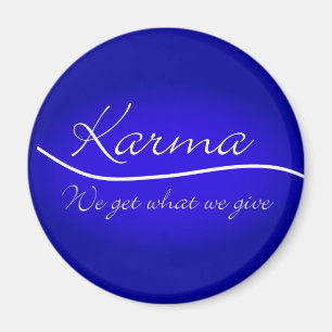 Karma - We Get What We Give Magnet