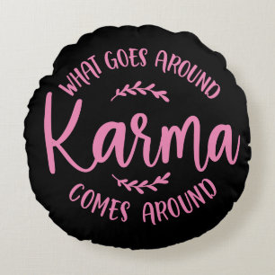 Karma What Goes Around Comes Around Pink Black Round Cushion