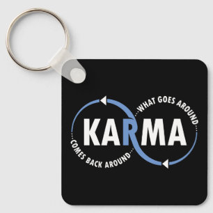 Karma - What Goes Around Comes Back Around (v1) Key Ring