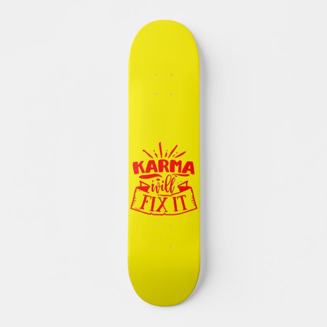 KARMA WILL FIX IT funny sarcastic humourous        Skateboard (Front)