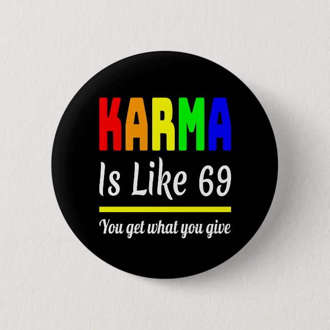 karma You Get What You Give Funny 6 Cm Round Badge (Front)