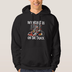 Kart Racing Karting My Heart Is On the Track Go Ka Hoodie