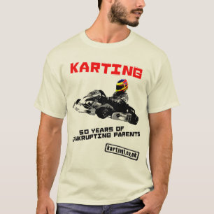 Karting 50 Years of Bankrupting Parents T-Shirt