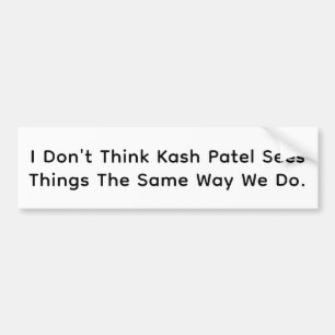 Kash Patel Can't See Hankamer Artjunkhaus Comic  Bumper Sticker