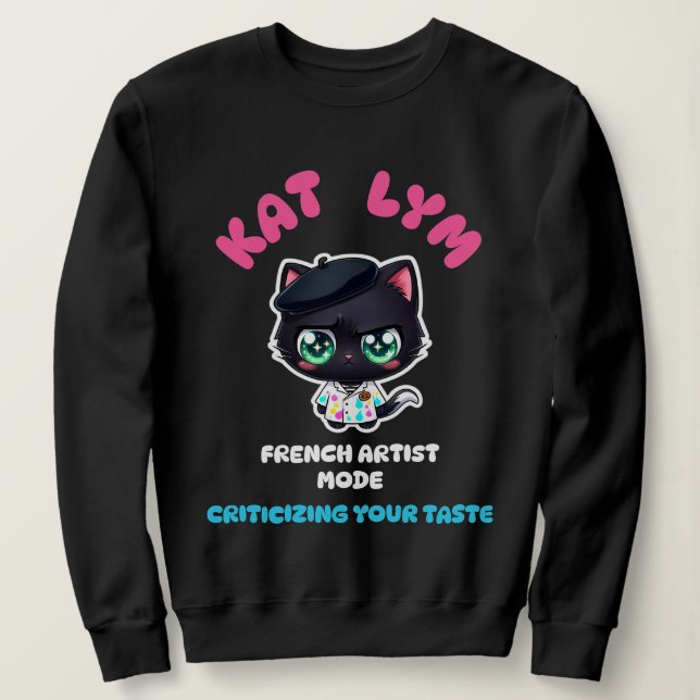 Kat Lym French Artist Mode Cat Sticker. Sweatshirt (Design Front)