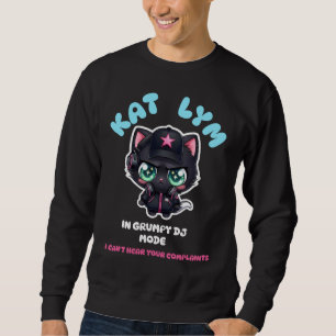 Kat Lym In Grumpy DJ Mode Sweatshirt