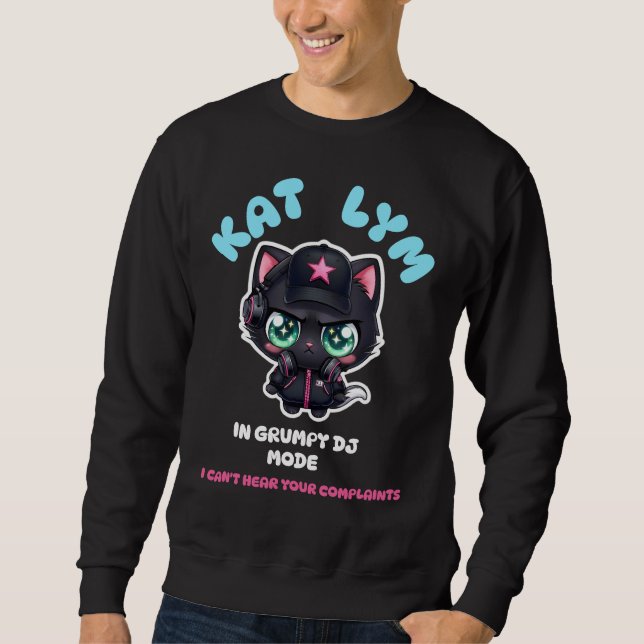 Kat Lym In Grumpy DJ Mode Sweatshirt (Front)