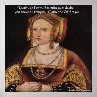 Katherine Of Aragon Love Quote Poster