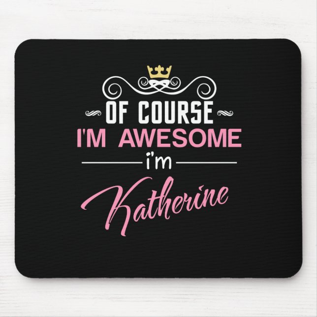 Katherine Of Course I'm Awesome Name Mouse Mat (Front)