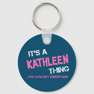 Kathleen thing you wouldn't understand key ring