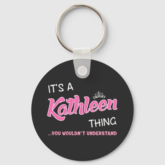 Kathleen thing you wouldn't understand name key ring (Front)