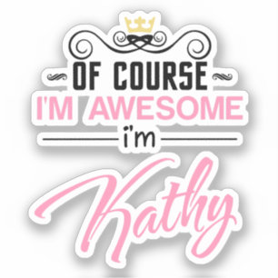 Kathy Of Course I'm Awesome I'm Kathy name