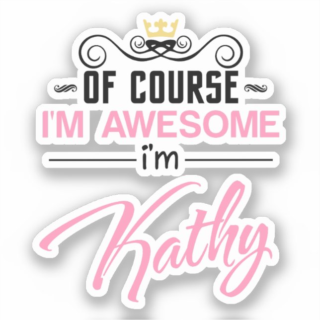 Kathy Of Course I'm Awesome I'm Kathy name (Front)