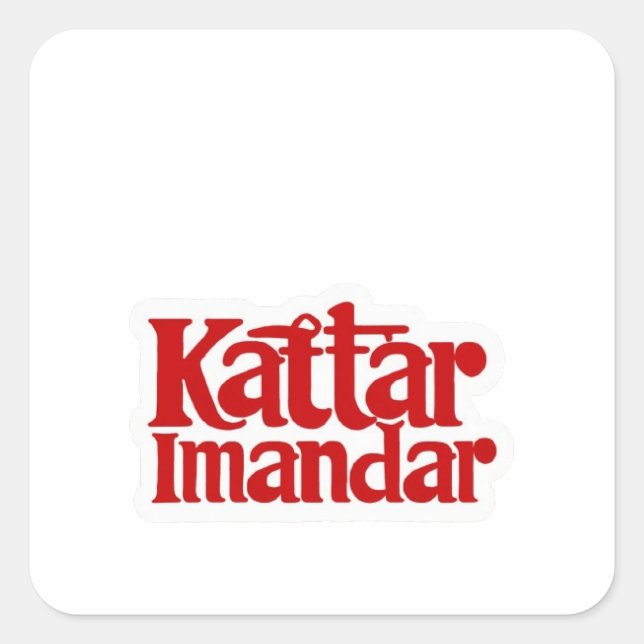 "Kattar Imandar Sticker: Proudly Honest!" Square Sticker (Front)