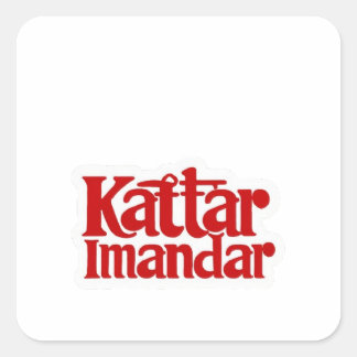 "Kattar Imandar Sticker: Proudly Honest!" Square Sticker