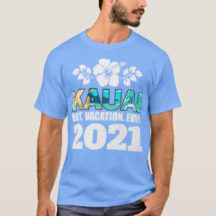 Kauai Hawaii Best Vacation Ever 2021 Souvenir Gift T-Shirt