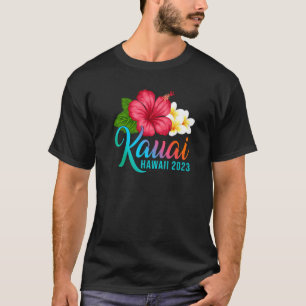 Kauai Vacation With Hawaiian Tropical Hibiscus Flo T-Shirt