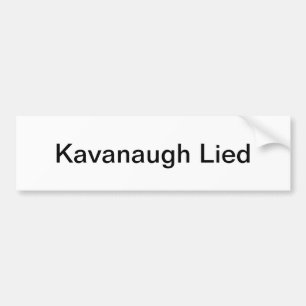 Kavanaugh Lied Bumper Sticker