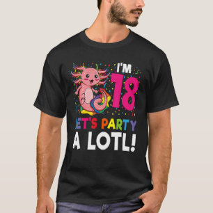 Kawaii Axolotl 18Th Birthday Gift 18 Years Old Gir T-Shirt
