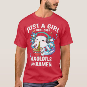 Kawaii Axolotl Just a Girl who love Ramen and Axol T-Shirt