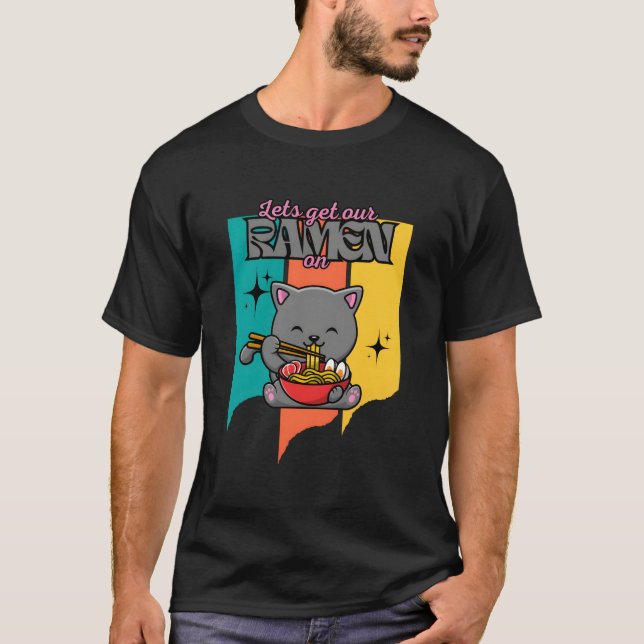 Kawaii Cat Eating Japanese Food Lets Get Our Ra On T-Shirt (Front)
