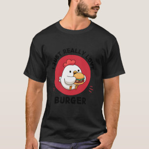 Kawaii Chicken Burger Lover I Just Really Love Bur T-Shirt