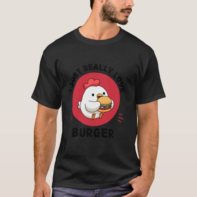 Kawaii Chicken Burger Lover I Just Really Love Bur T-Shirt (Front)