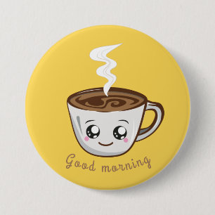 Kawaii Cup of coffee, tea   Good morning 7.5 Cm Round Badge