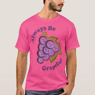 Kawaii Cute Always Be Grapeful Funny Fruit Food Pu T-Shirt