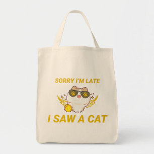 Kawaii Funny Cat Sorry I'm Late, I Saw A Cat Tote Bag