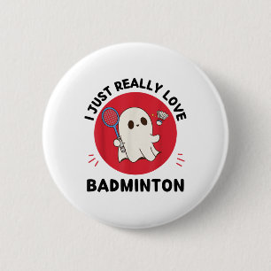 Kawaii Ghost Badminton Lover I Just Really Love Ba 6 Cm Round Badge