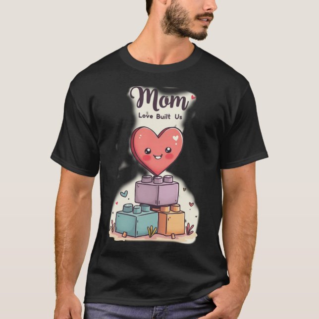Kawaii Heart on Building Blocks MOM Love Built Us T-Shirt (Front)