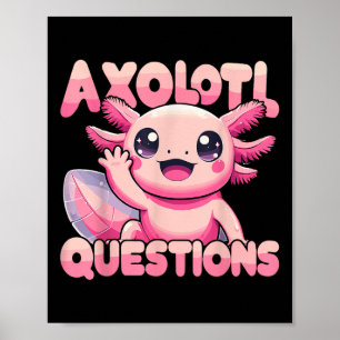 Kawaii I Axolotl Questions Funny Axolotl  Poster