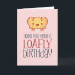 Kawaii Loafly Bread Cute Baking Pun Funny Birthday Card<br><div class="desc">Funny and cute birthday card for those who love puns and humour. Perfect way to wish your friends and family happy birthday.  Visit our store for more birthday card collection. You'll find something cool,  humourous and sometimes sarcastic birthday cards for your special someone.</div>