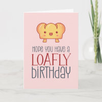 Kawaii Loafly Bread Cute Baking Pun Funny Birthday