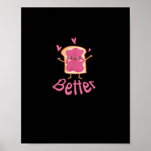 Kawaii Matching Couple Peanut Butter Jelly Better  Poster