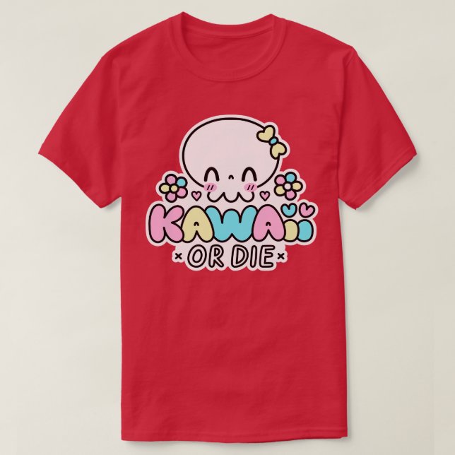 Kawaii or Die T-Shirt (Design Front)