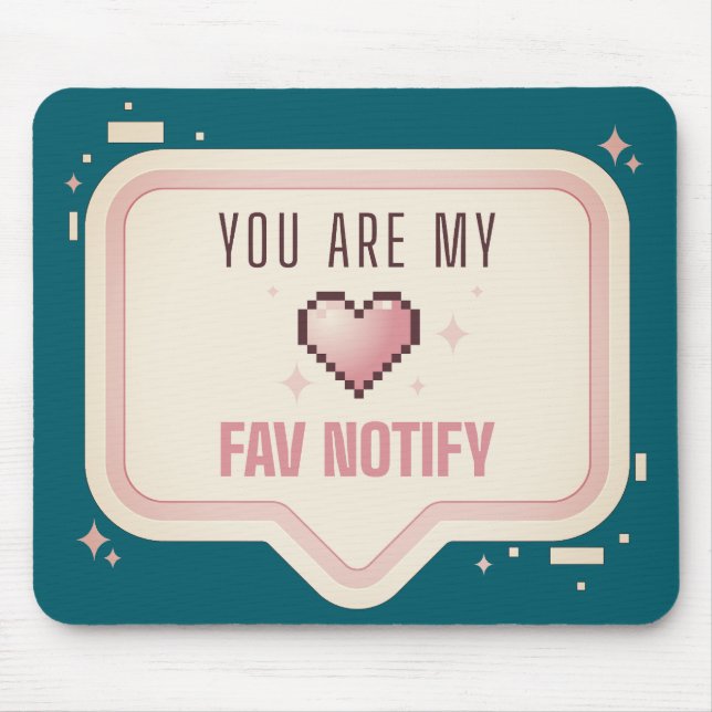 Kawaii Pixel Heart "You Are My Fav Notify" Mouse Mat (Front)