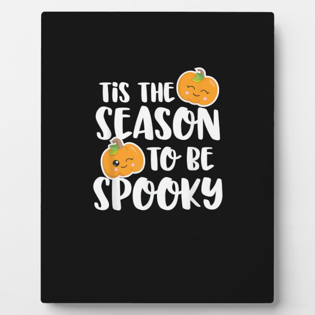 Kawaii Pumpkin Tis The Season Spooky Plaque (Front)