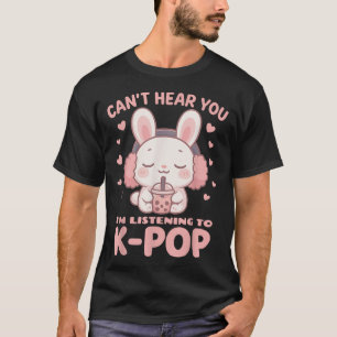 Kawaii Rabbit Boba Can'T Hear You I'M Listening  T-Shirt