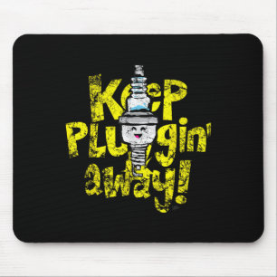 Kawaii Spark Plug Keep Pluggin Away Motivational R Mouse Mat