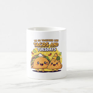 Kawaii Taco & Nacho   We Go Together Like Tacos  Coffee Mug