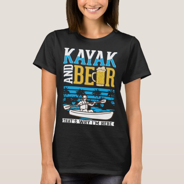 Kayak And Beer Kayaker Kayak T-Shirt (Front)