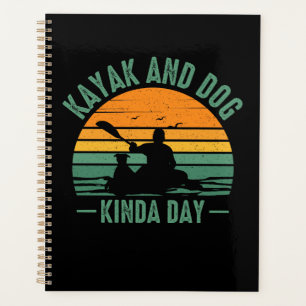 Kayak and Dog Kinda Day  Planner