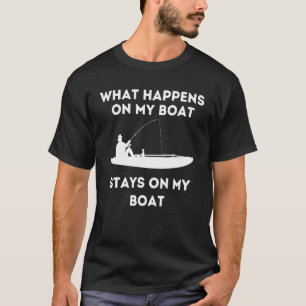 Kayak Boat What Happens On Quote Saying Fishing B T-Shirt