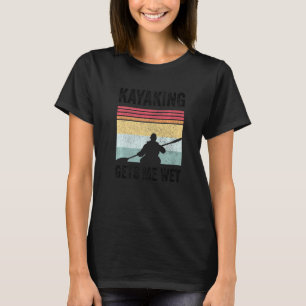 Kayak Boating Paddling - Kayaking Gets Me Wet Prem T-Shirt